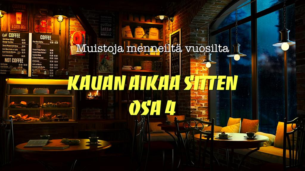 Kauan aikaa sitten, osa 4