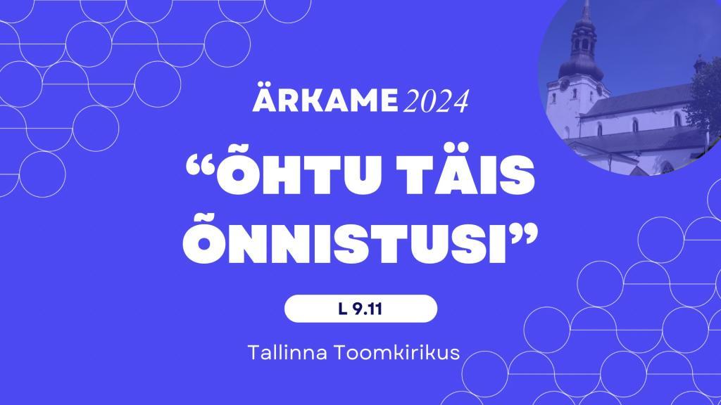 Ärkame 2024 - Tallinna Piiskoplikus Toomkirikus